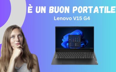 Recensione Lenovo V15 G4 (Gen 4) – Tanta potenza sotto i 600€