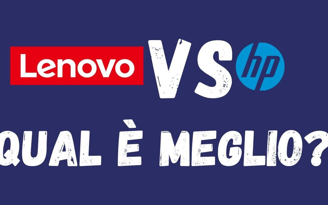 Meglio Lenovo o HP? Quale PC Scegliere?