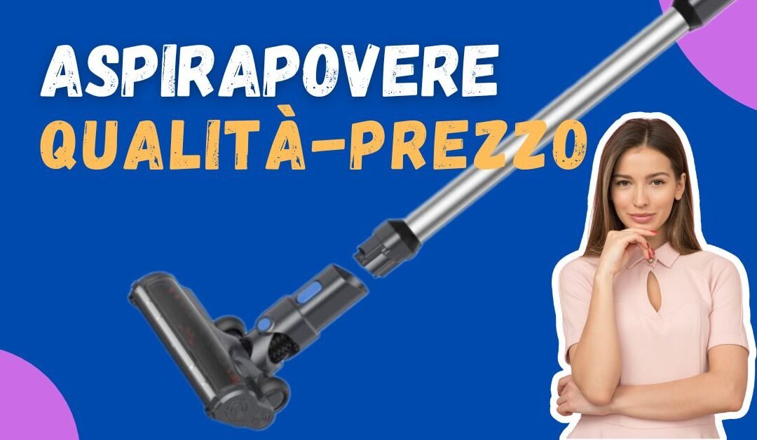 Miglior Aspirapolvere Senza Fili Qualità Prezzo 2025? Ecco la Top 5