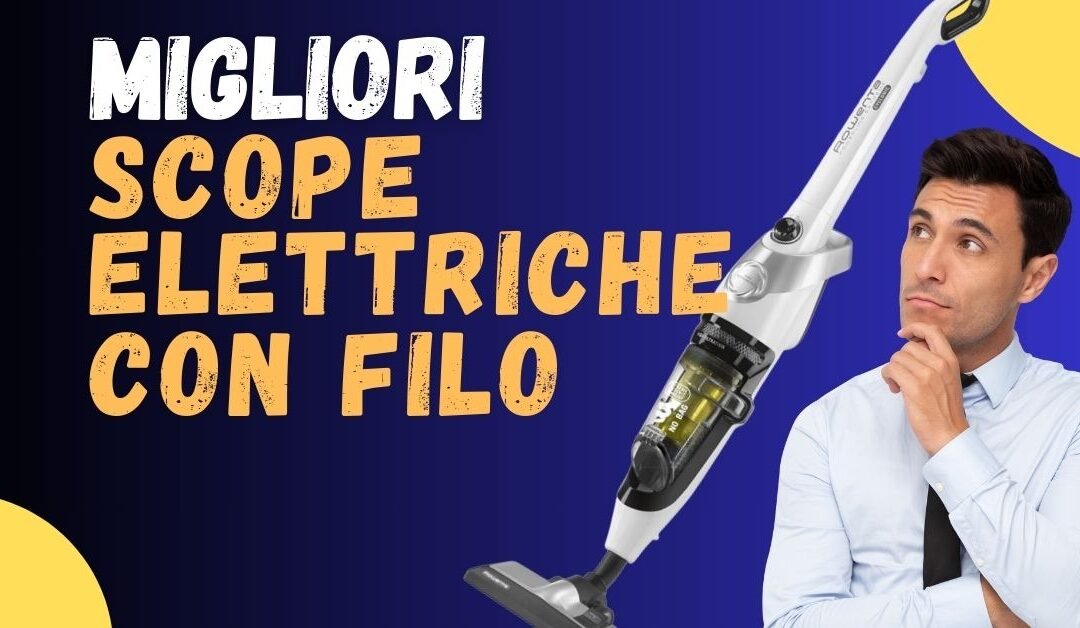 Miglior Aspirapolvere con Filo? Ecco le più potenti meglio recensite